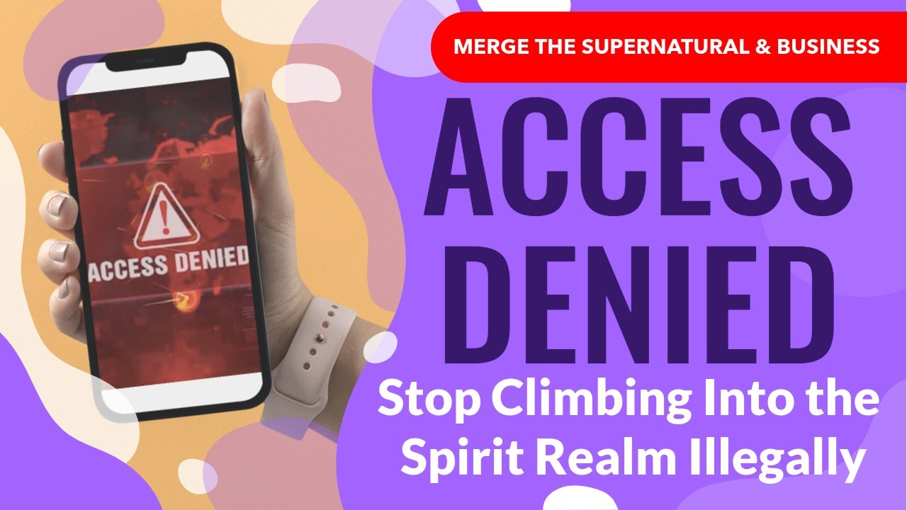 Access Denied - Stop Climbing Into the Spirit Realm Illegally