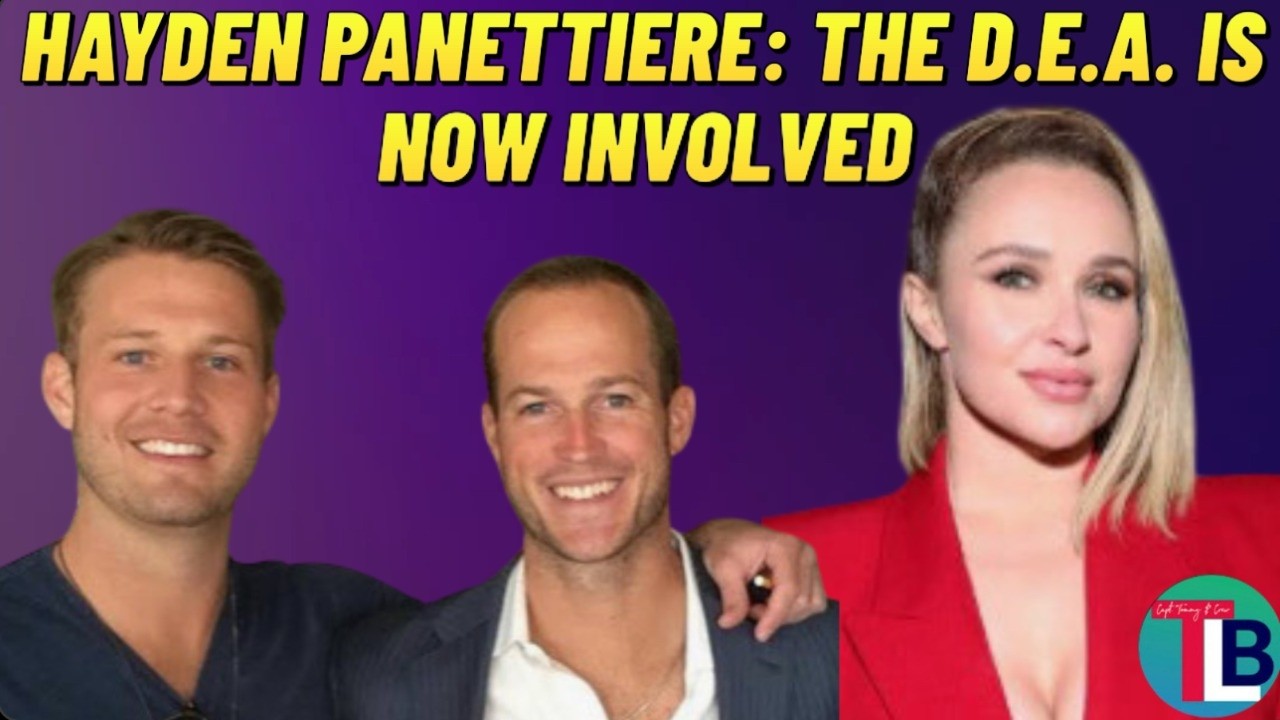 Hayden Panettiere, The DEA is Now Involved... Why?
