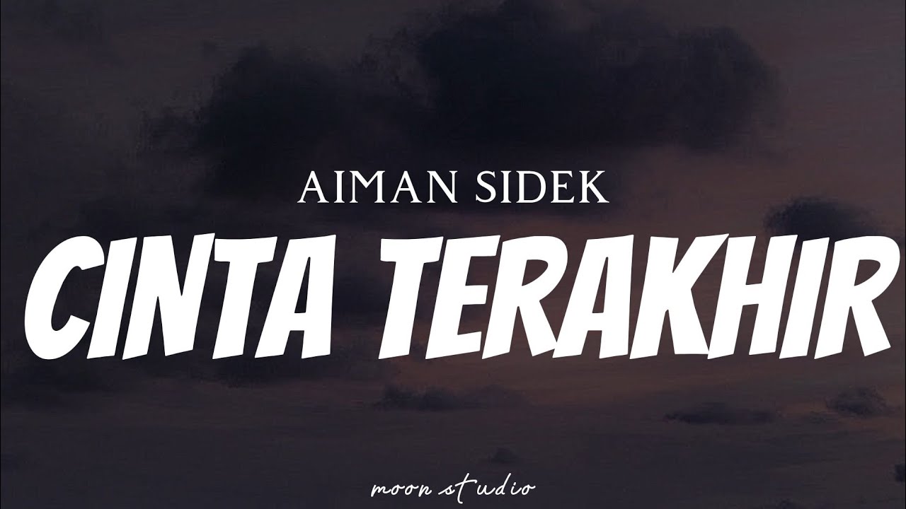 AIMAN SIDEK - Cinta Terakhir ( Lyrics )