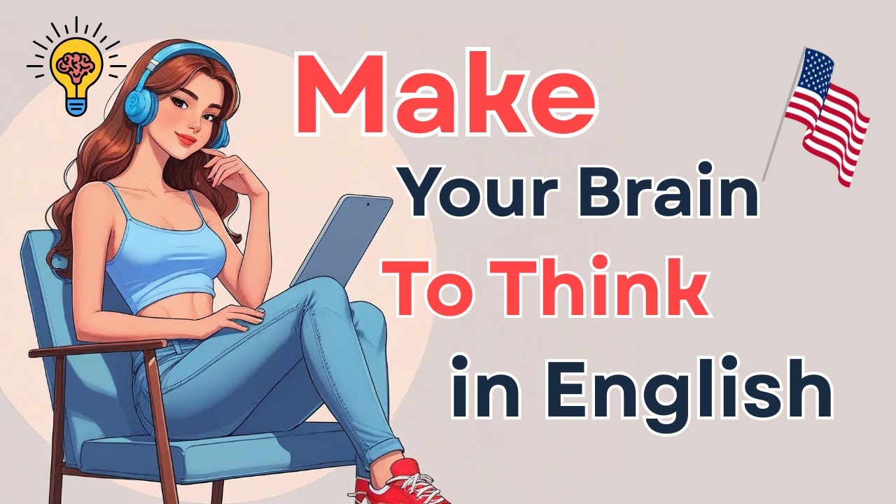 Как заставить свой мозг думать на английском? | Улучшить свой разговорный английский | Практика р...
