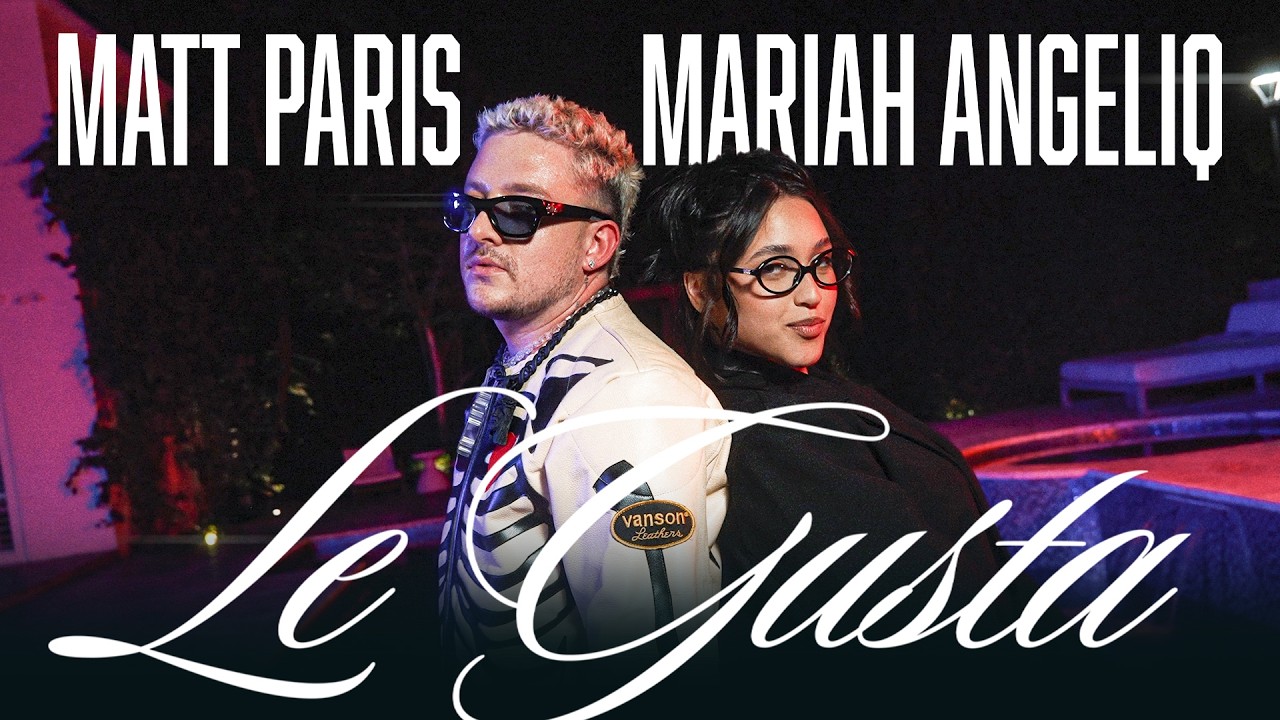 Matt Paris x Mariah Angeliq - Le Gusta (Video Official)