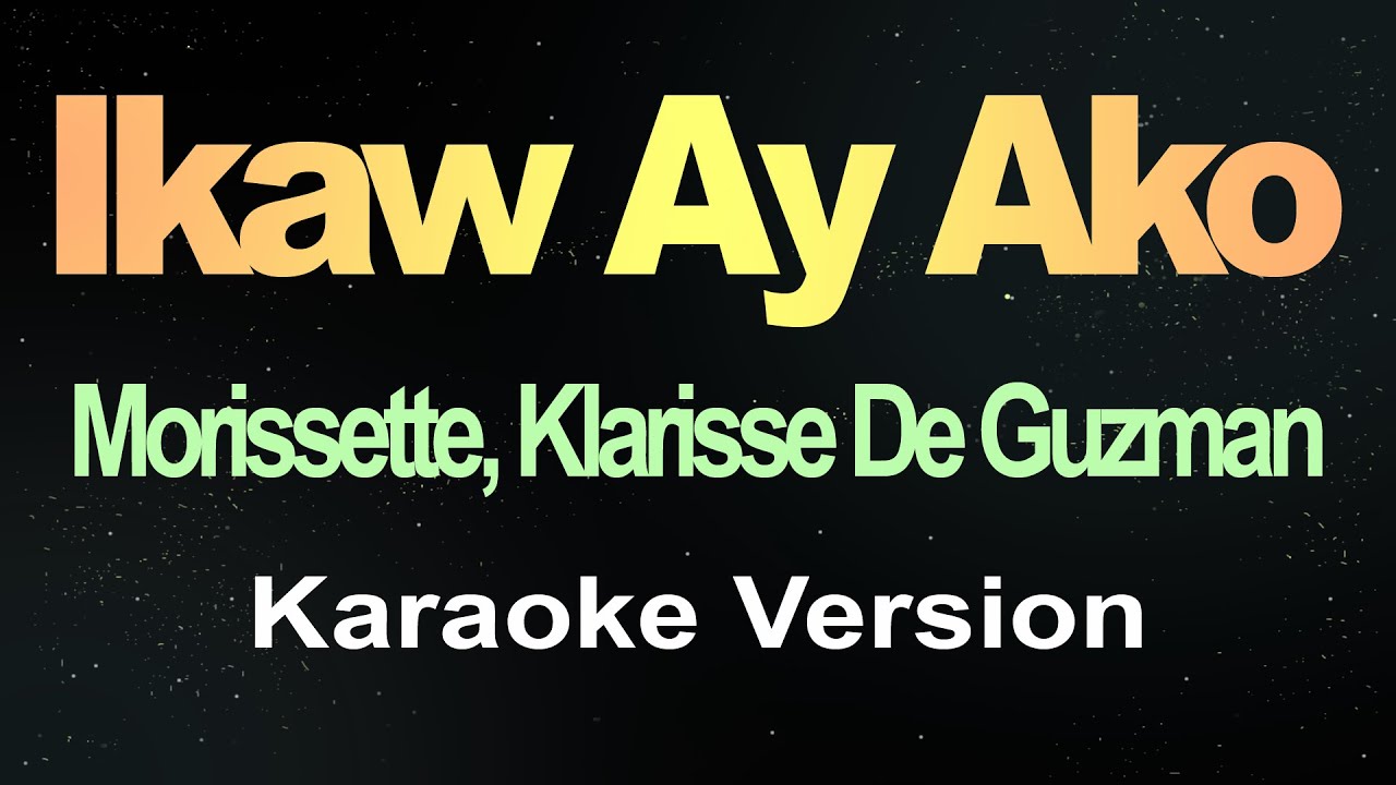 Ikaw Ay Ako - Klarisse De Guzman with Morissette (Karaoke Version)