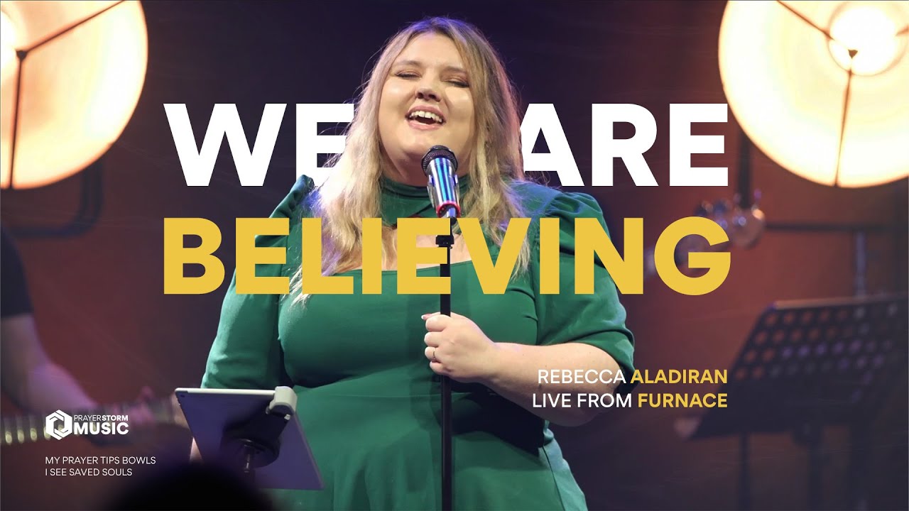 We Are Believing | Rebecca Aladiran | Prayer Storm Music