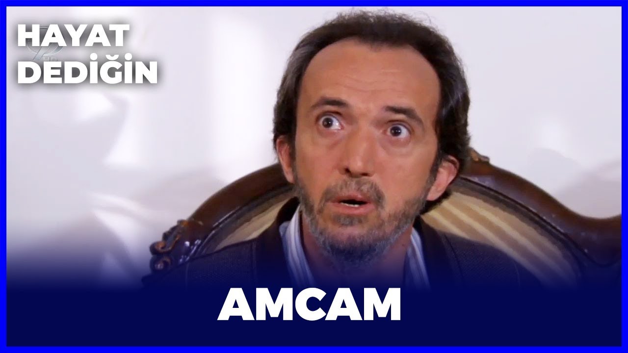 Hayat Dediğin -  Amcam