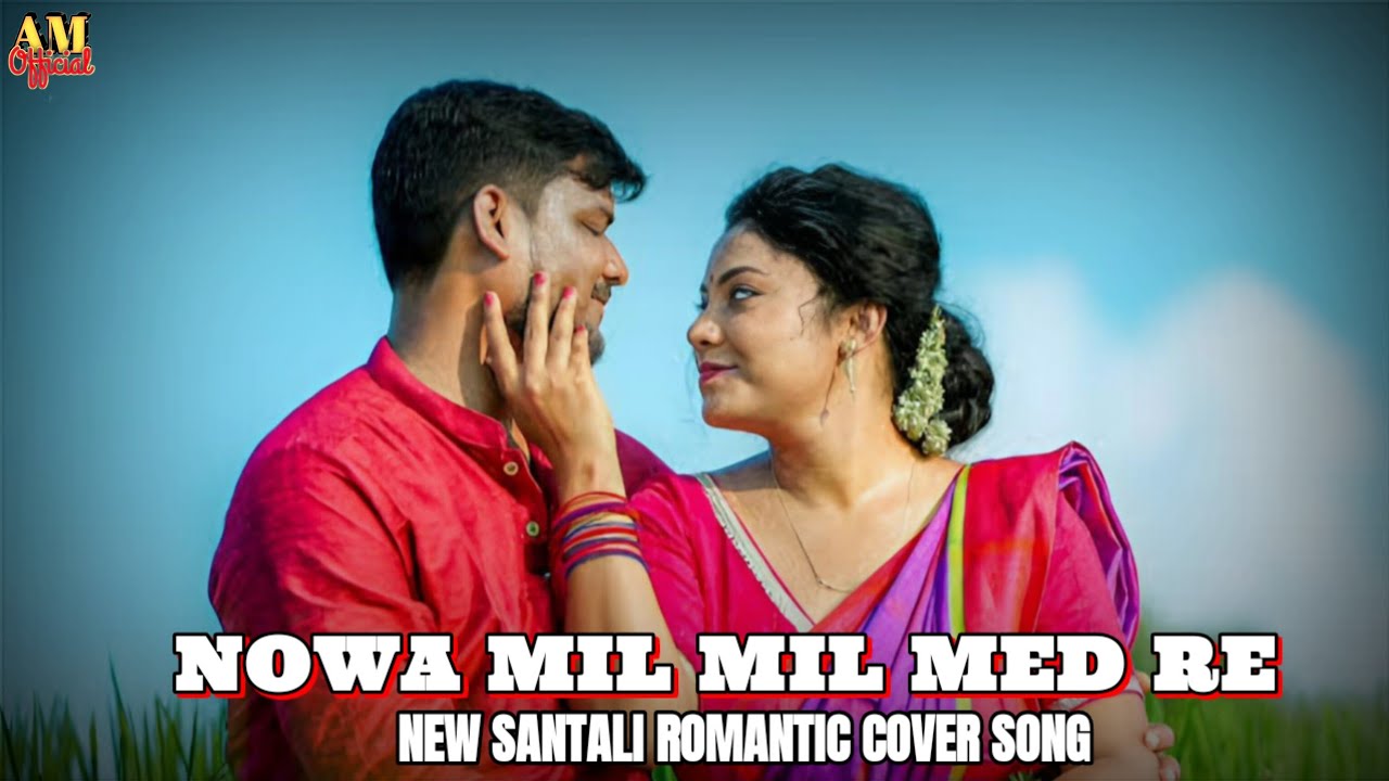 NOWA MIL MIL MED RE 🌿💥NEW SANTALI ROMANTIC COVER SONG#AM Official 