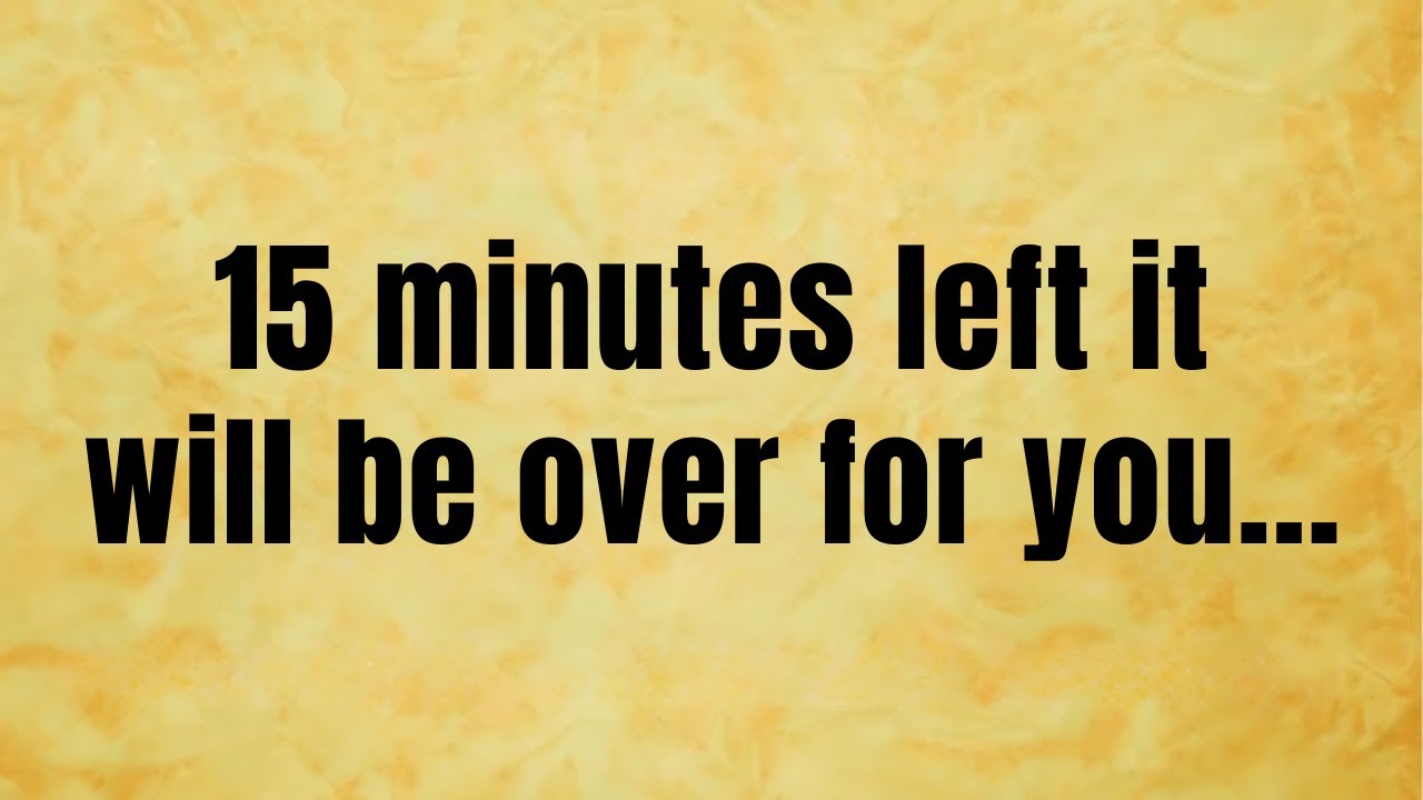 🔴 15 minutes left it will be over for you... | God message today