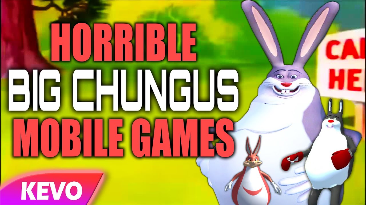 Horrible Big Chungus mobile games