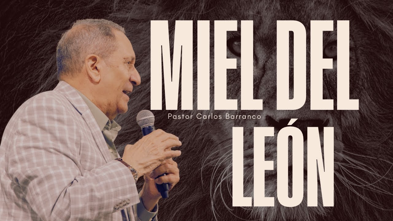 Miel del León / Pastor Carlos Barranco / Jueces 14:5-9 / Servicio 10/08/2025