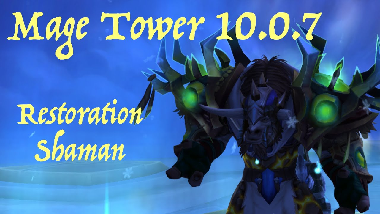 Restoration Shaman - Mage Tower 10.0.7