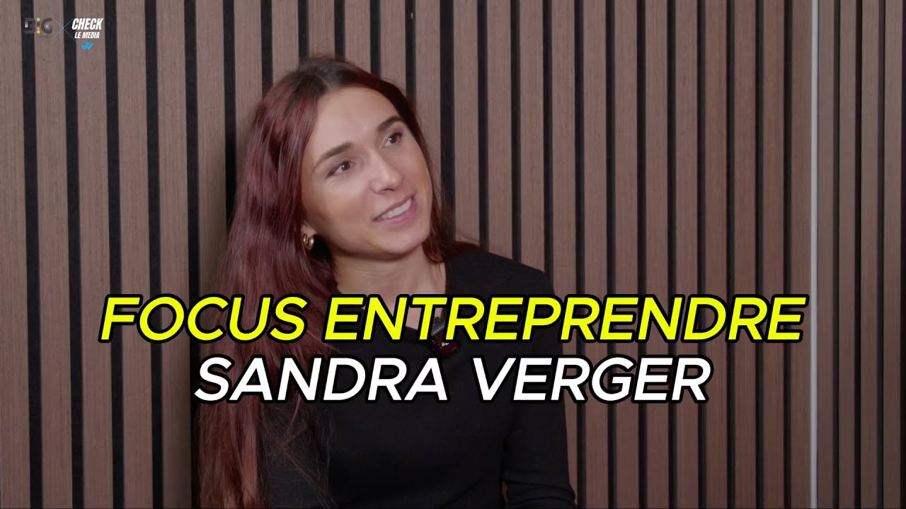 Focus Entreprendre : Sandra Verger (quitter le salariat pour l'entrepreneuriat, maman girlboss…)
