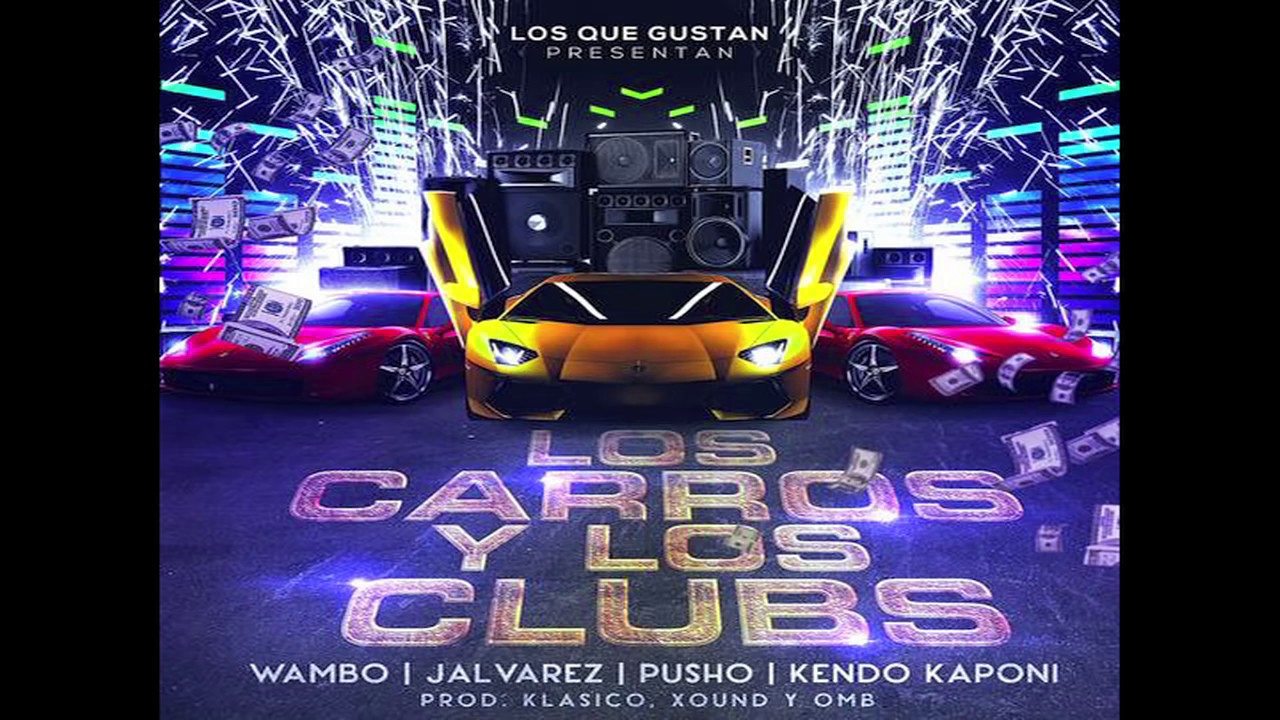 J Alvarez, Klasico, Wambo, Pusho, Kendo Kaponi — Los Carros y Los Clubs