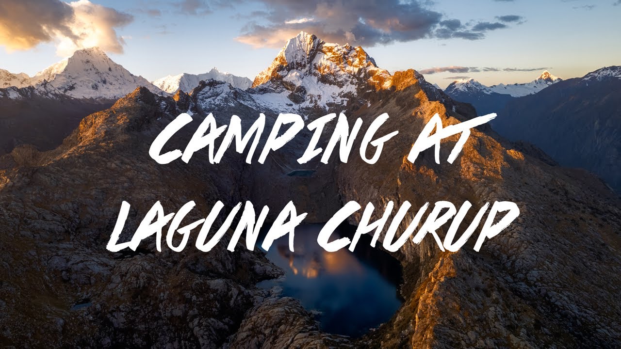 Camping at Laguna Churup! - Huaraz, Peru