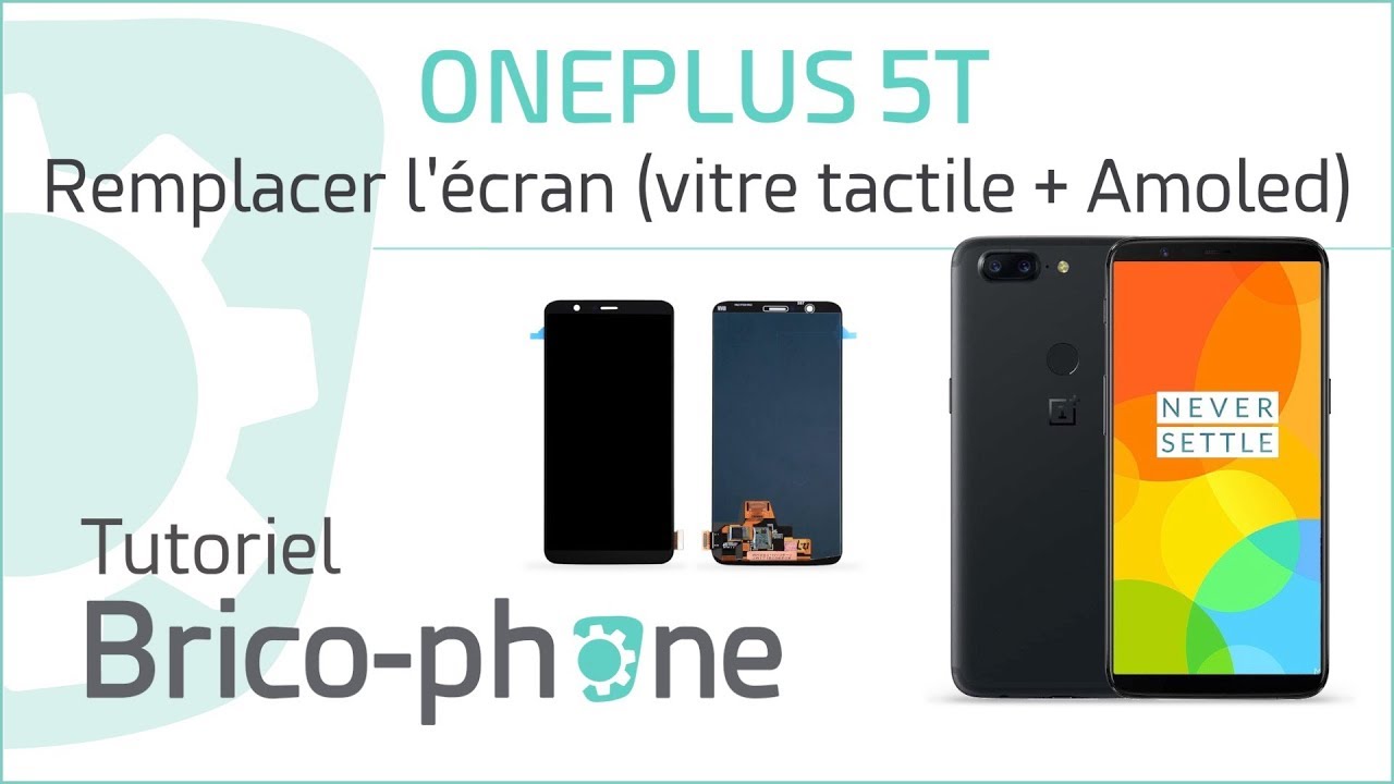 Tutoriel OnePlus 5T : remplacer l'écran (vitre tactile + afficheur Amoled)