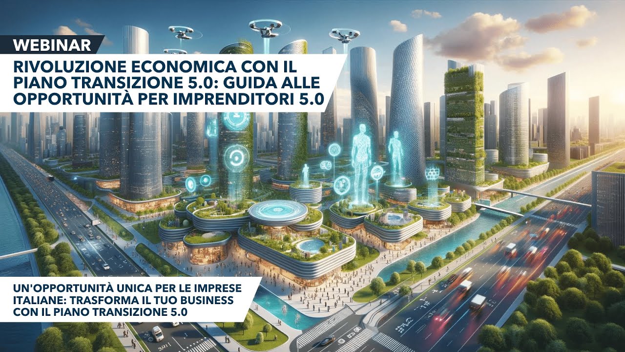 Rivoluzione e Crescita con il Piano Transizione 5.0: Una Guida per Imprenditori Avanguardisti