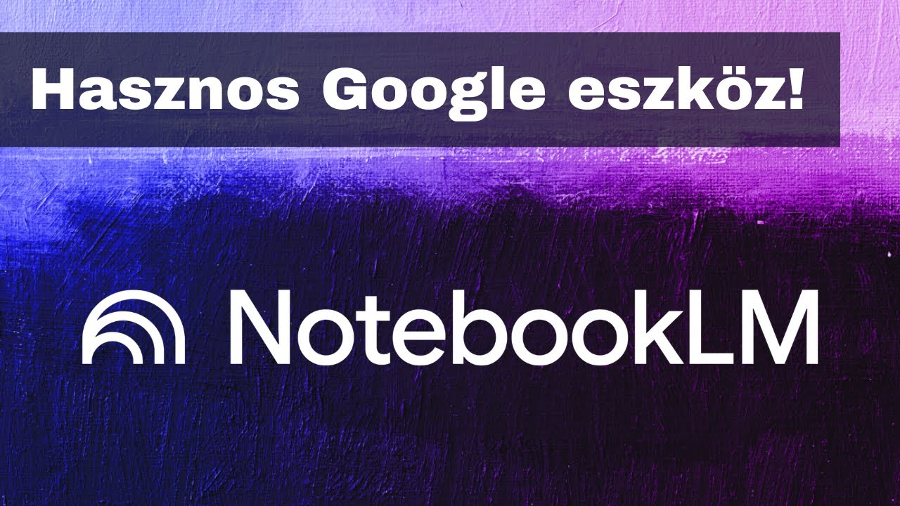 AI 🧠 Itt az &uacute;j Google NotebookLM! Te m&eacute;g nem haszn&aacute;lod?