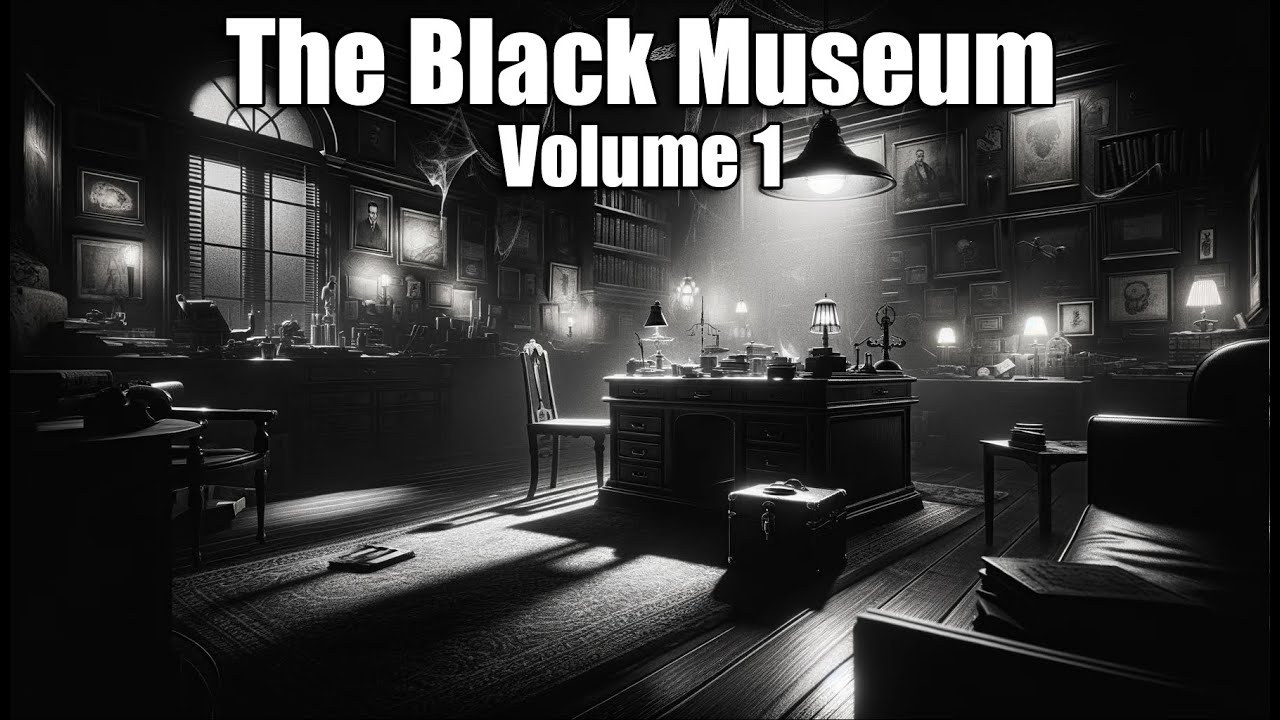 The Black Museum - Vol 1 8+ hrs#otr #blackscreen #TheBlackMuseum
