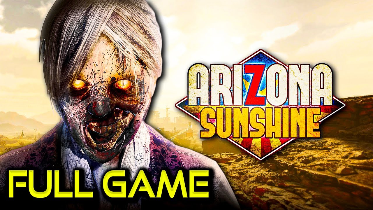 Arizona Sunshine | Full Game Walkthrough | No Commentary
