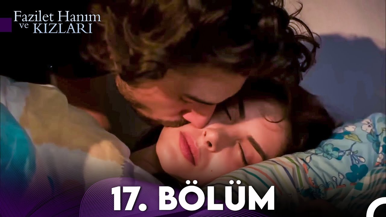 Fazilet Hanım ve Kızları 17. Bölüm