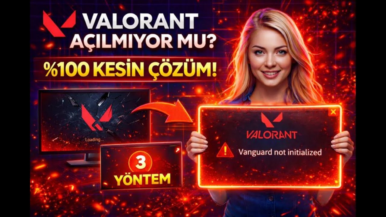 Valorant Açılmama Sorunu Nasıl Çözülür? %100 Çözüm ve Güncel 3 Yöntem | 2026 