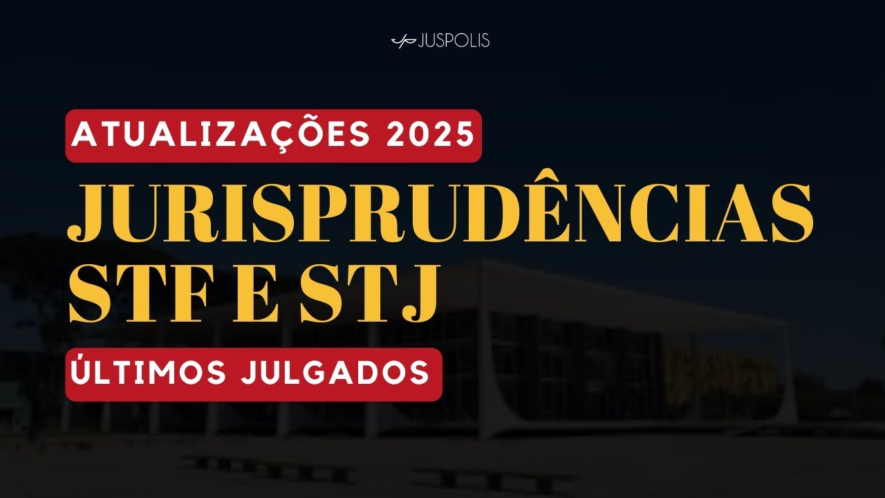 Aula 3 - ATUALIZAÇÕES 2025 - JURISPRUDÊNCIAS STF e STJ - ÚLTIMOS JULGADOS - Professor Franco