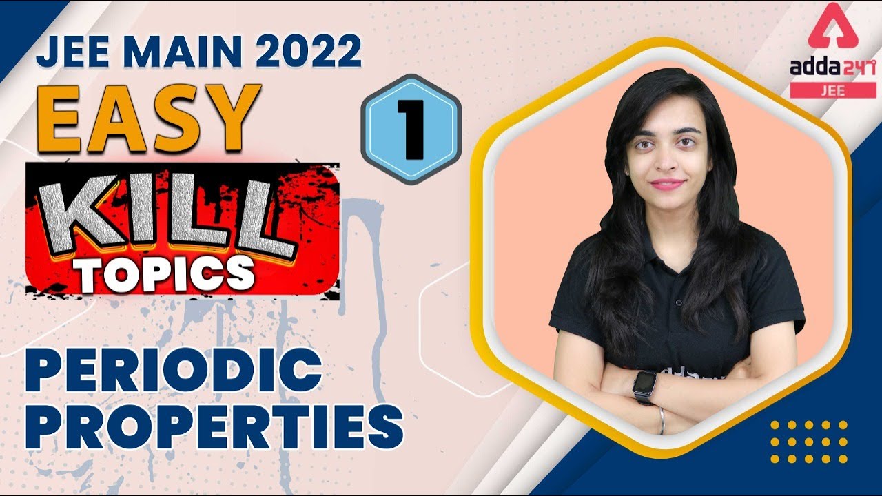 Jee Main 2022 | Periodic Table and Properties | Easy Kill Topics Chemistry  #1