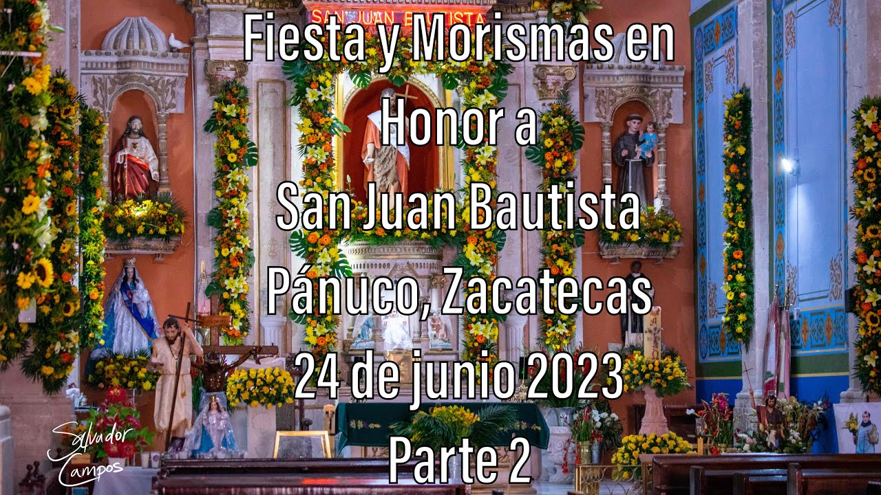 Fiesta y Morismas de Pánuco, Zacatecas, México en Honor a San Juan Bautista 24 de junio 2023 (2/?)