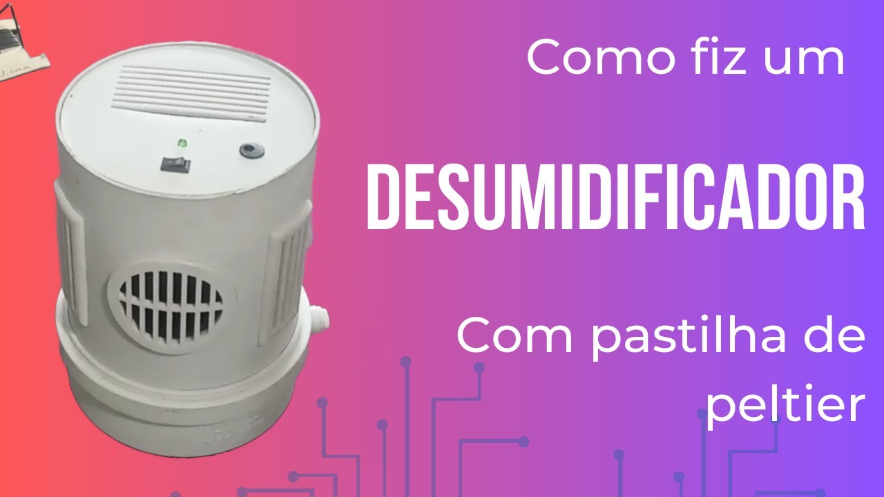 #83 Desumidificador com pastilha de Peltier