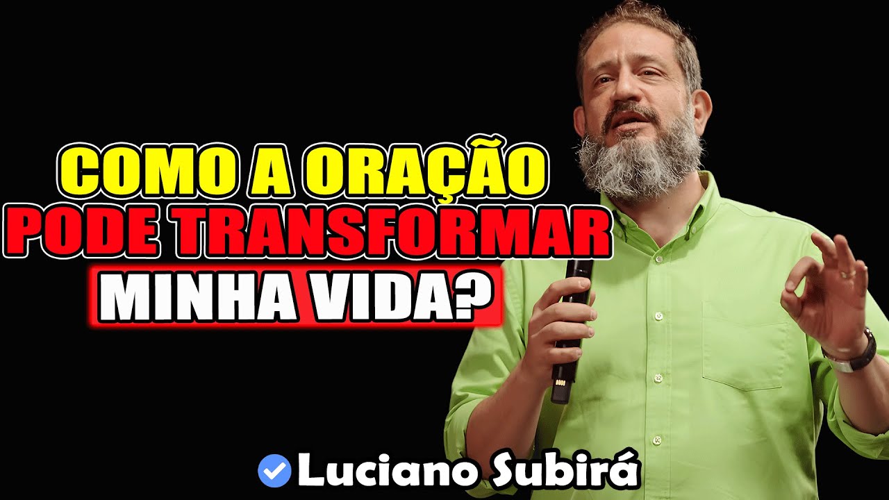 Como A Oração Pode Transformar Minha Vida? | Luciano Subirá 2026