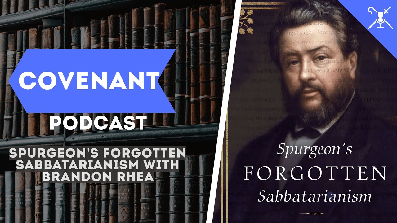 Spurgeon's Forgotten Sabbatarianism with Brandon Rhea | Covenant Podcast