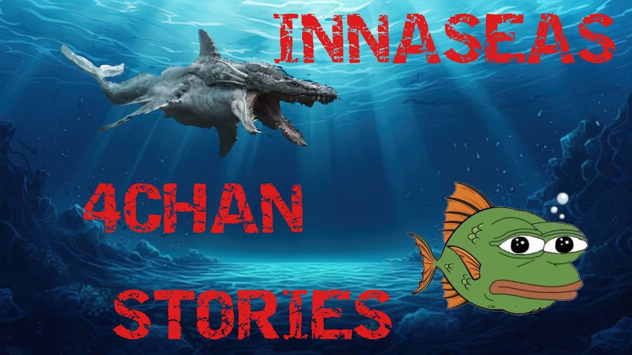 13 ABSURD Innaseas Stories that turned pepe into a fish | 4chan /x/ Greentext