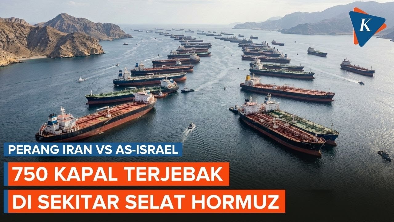 750 Kapal Terjebak di Sekitar Selat Hormuz Imbas Perang Timur Tengah
