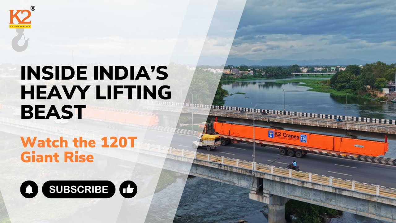 120-Ton Double Girder EOT Crane &ndash; Full Build to Site Journey | K2 Cranes Heavy Lift Project