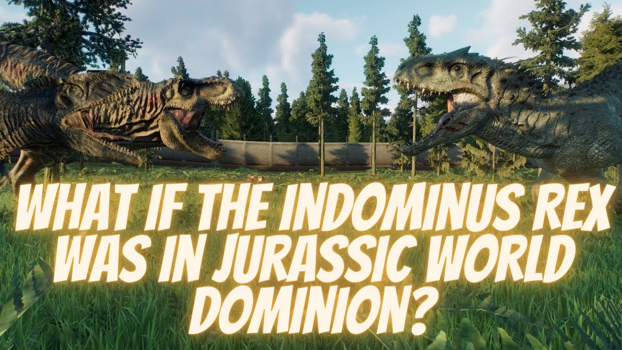 What if the Indominus Rex was in Jurassic World Dominion?
