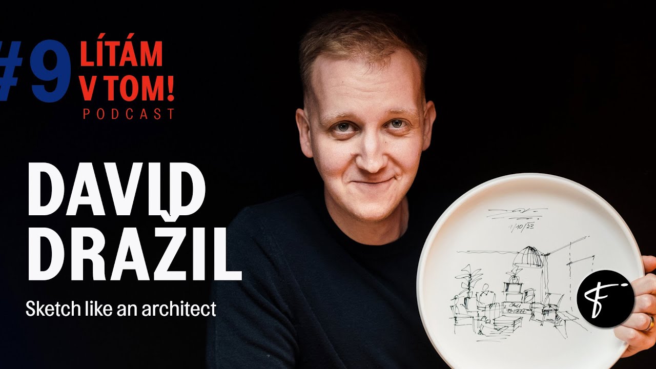 „Skicou chci předat myšlenku, abys pochopil, co já myslím.“ David Dražil - Sketch Like an Architect