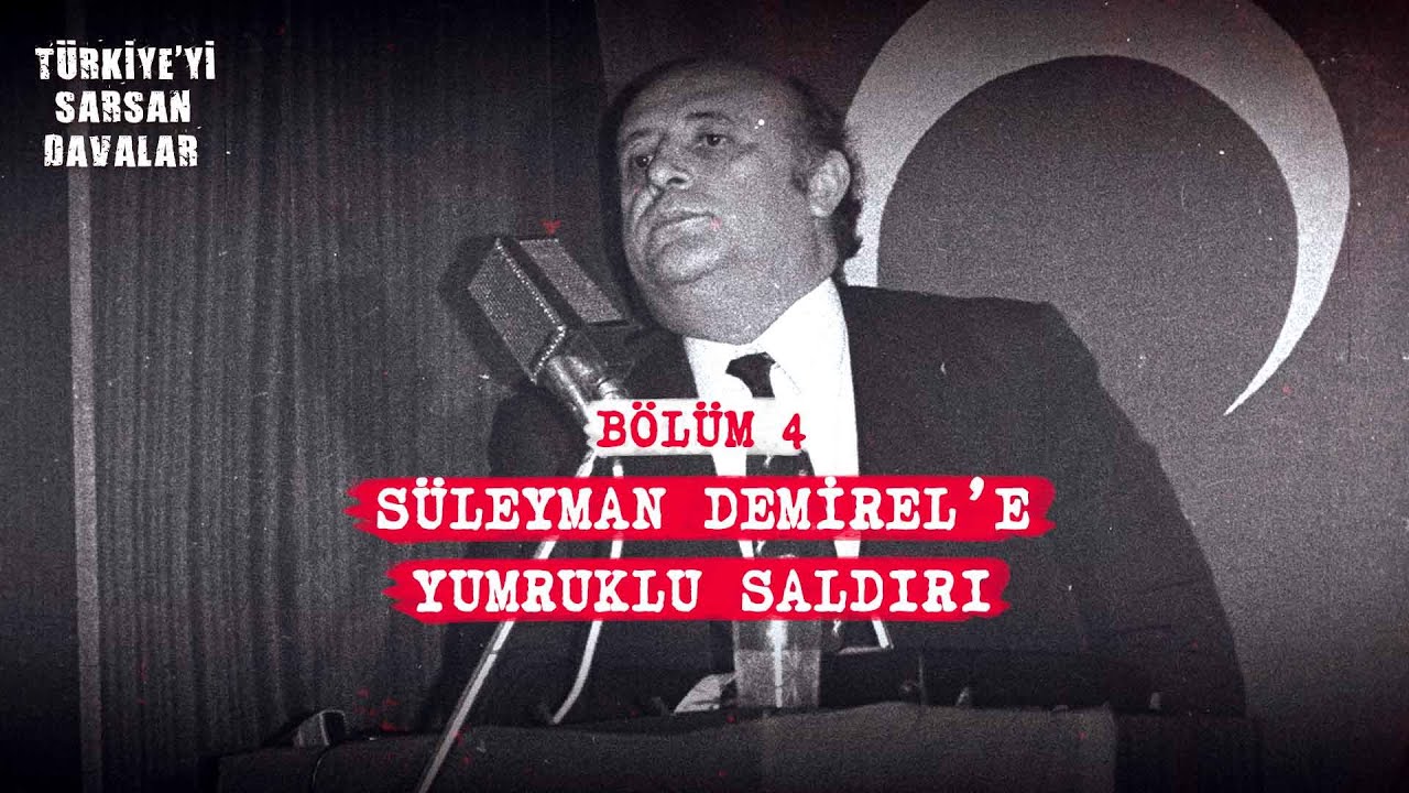 Süleyman Demirel'e Yumruklu Saldırı | Türkiye'yi Sarsan Davalar