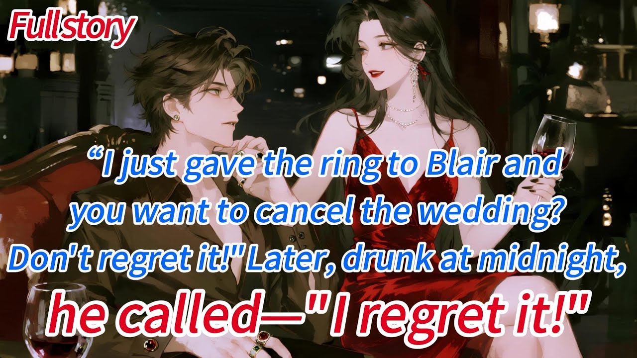“I just gave the ring to Blair and you want to cancel the wedding? Don’t regret it!”Later, drunk at