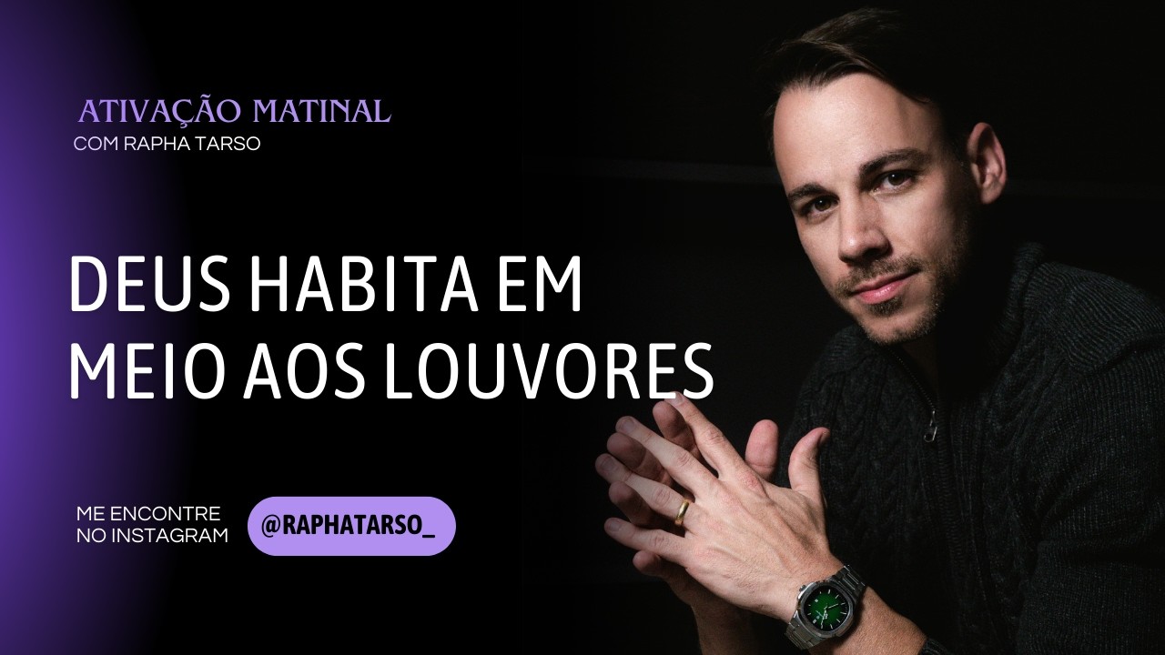 DEUS HABITA EM MEIO AOS LOUVORES - - (Esteja comigo de segunda a sexta às 07h05)