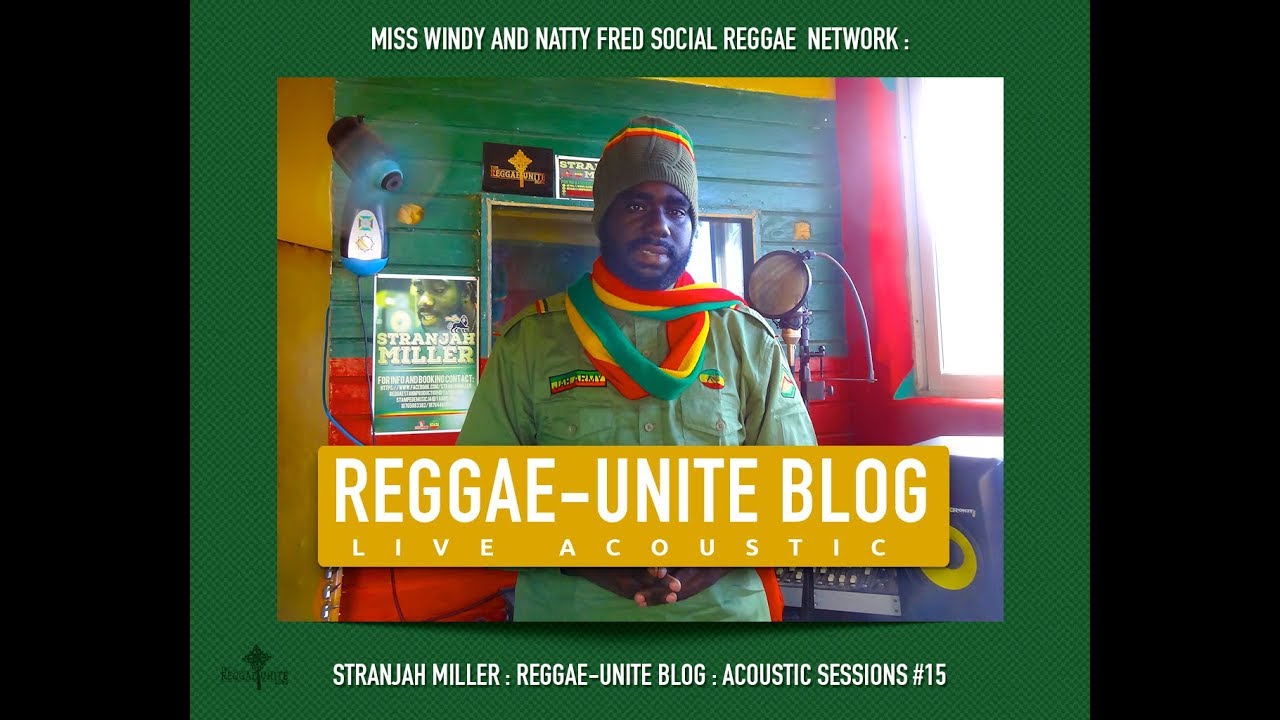 Stranjah Miller : Reggae-Unite Blog Live Acoustic Session # 15.
