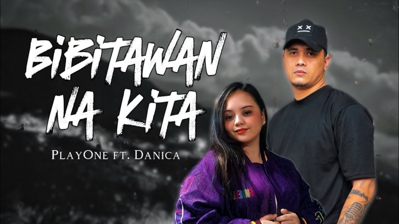 PlayOne - BIBITAWAN NA KITA ft. Danica (Prod.by Bj Prowel) (Official Lyrics Video)