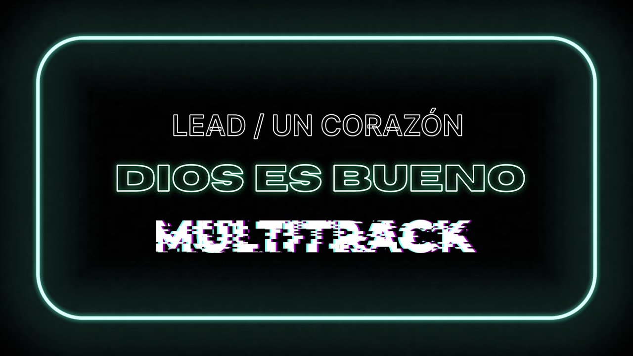 Dios Es Bueno | Lead | Un Corazon | Multitrack