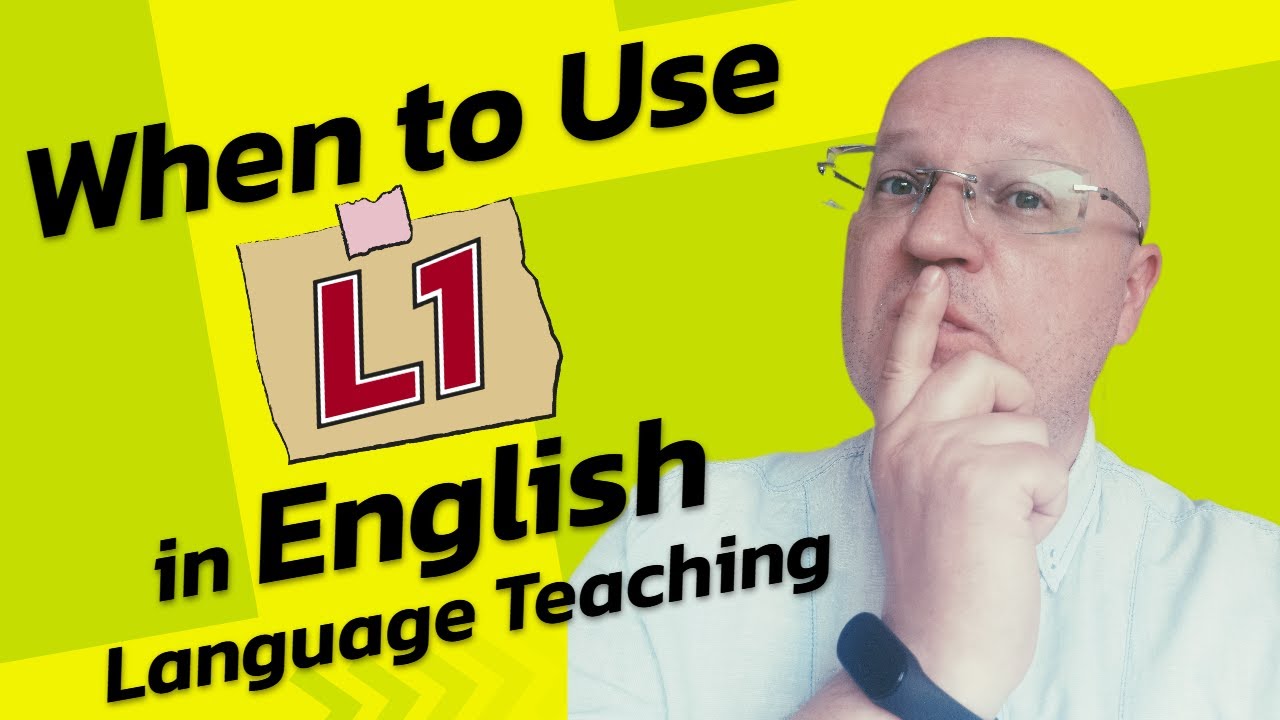 When to Use L1 in English Language Teaching
