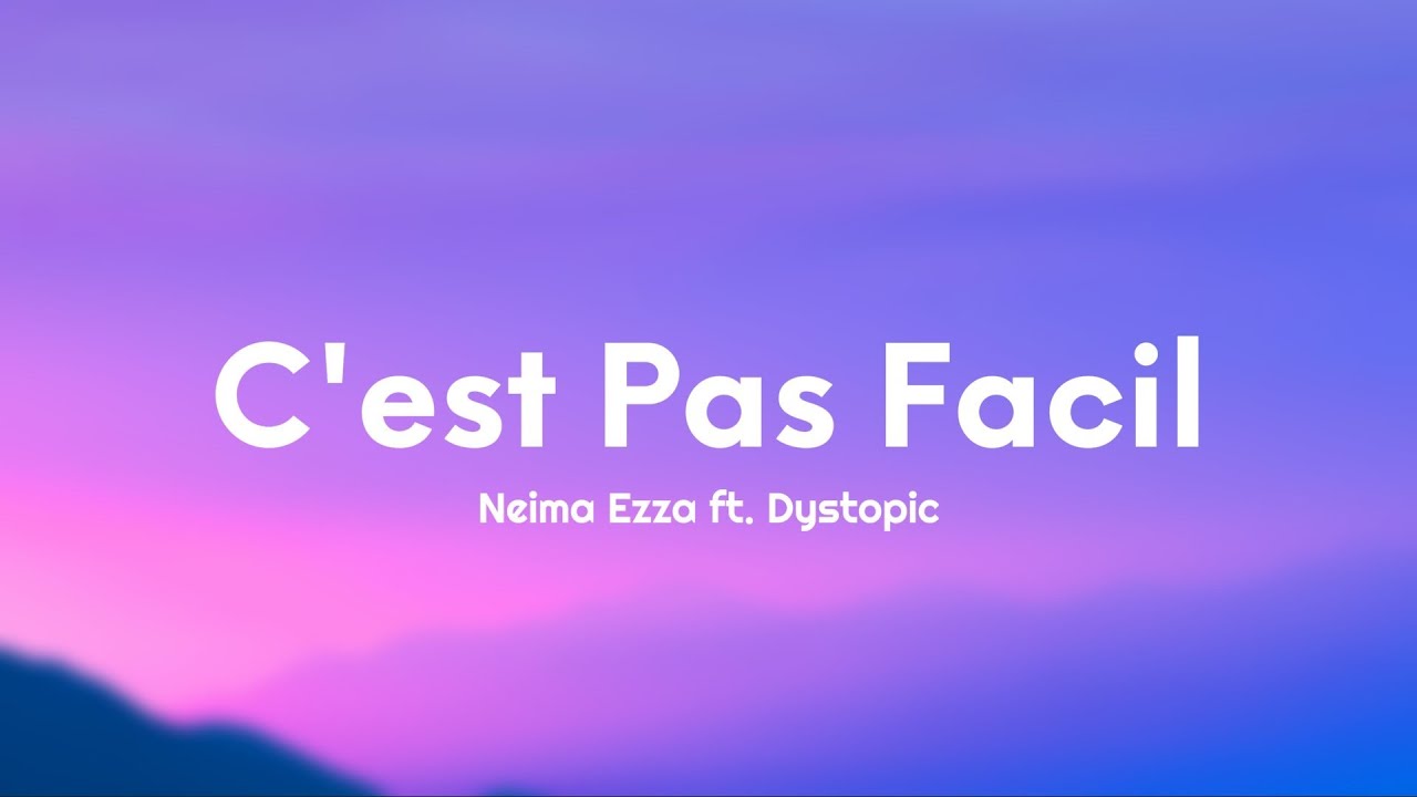 Neima Ezza - C'EST PAS FACIL (Testo/Lyrics) ft. Dystopic