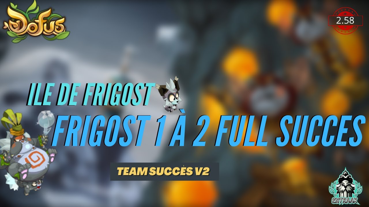 [DOFUS] FRIGOST 1 ET 2 FULL SUCCES - TEAM SUCCES V2