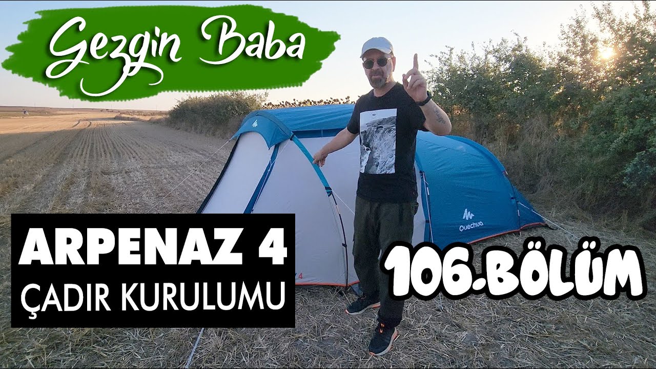 Quechua Arpenaz Family 4 &Ccedil;adır Kurulumu | Quechua 4 Kişilik &Ccedil;adır Kurulum | Gezgin Baba | 106.B&ouml;l&uuml;m