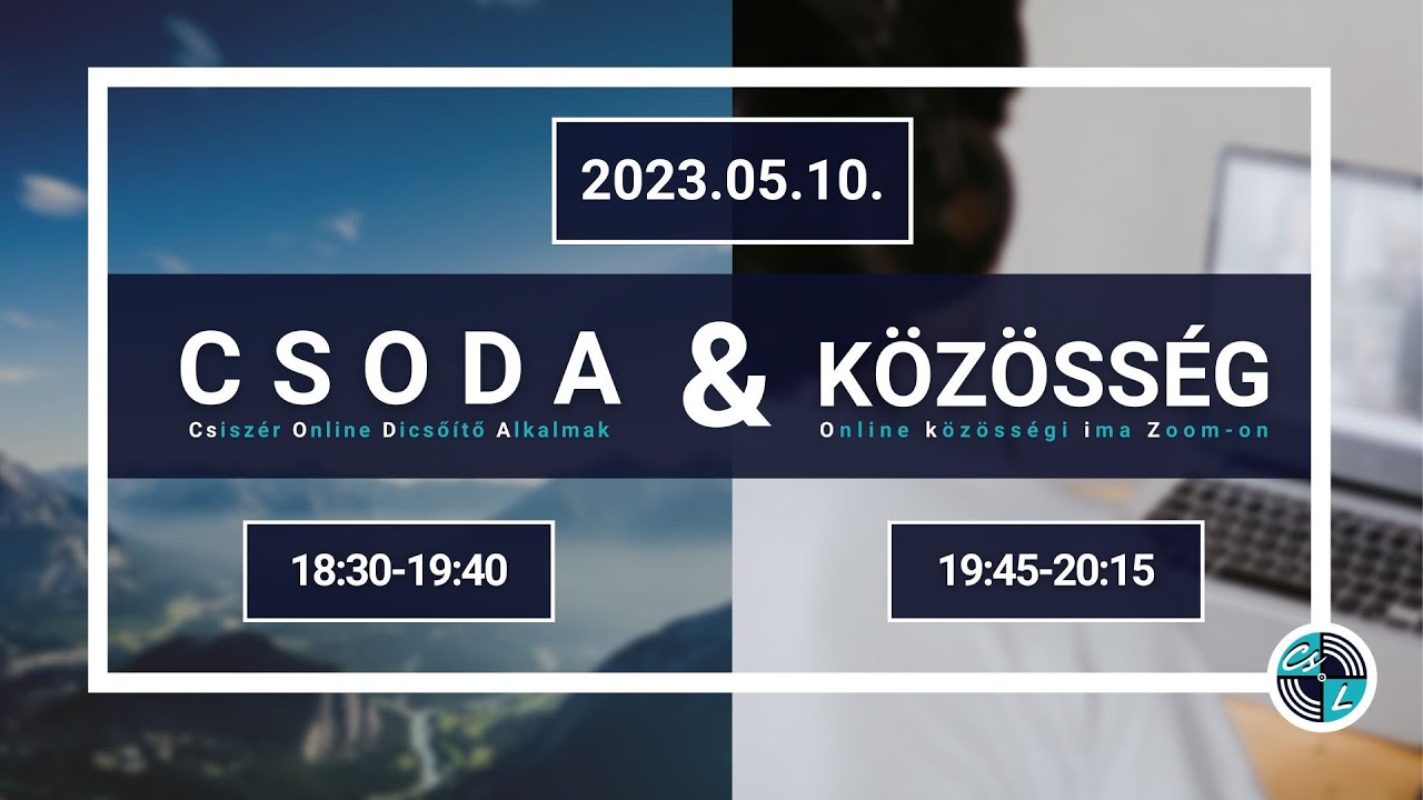 CSODA - Csiszér Online Dicsőítő Alkalmak - 2023.05.10.