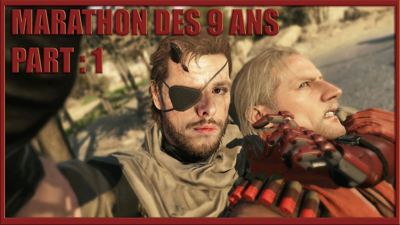 MARATHON 9 ANS DE METAL GEAR SOLID 5 : PART 1