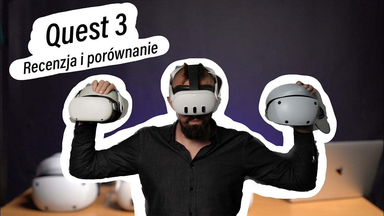 META QUEST 3 - Recenzja i porównanie z QUEST 2 i PSVR2