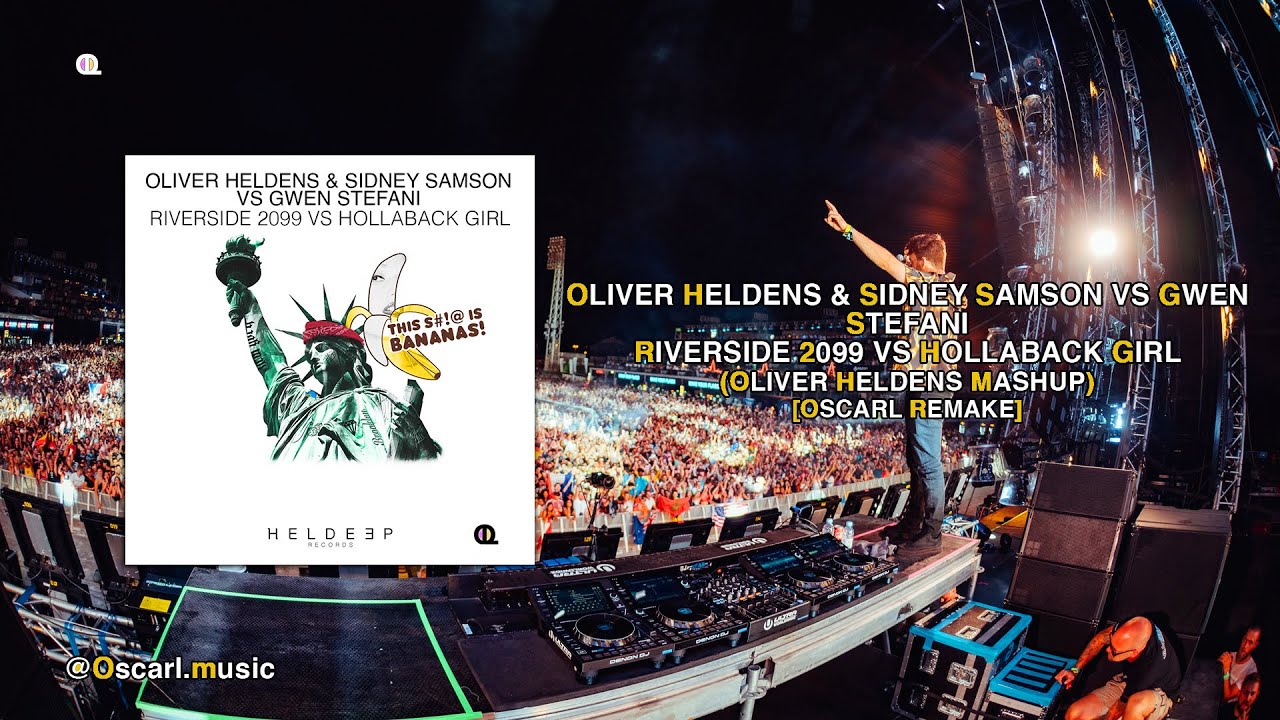 Oliver Heldens - Riverside 2099 vs Hollaback Girl (Oliver Heldens Mashup) [OscarX Remake]