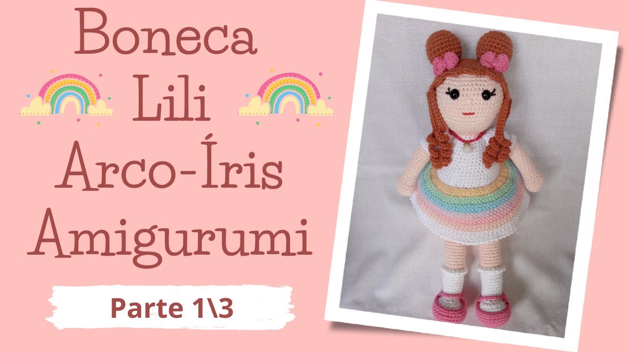 BONECA LILI ARCO-ÍRIS AMIGURUMI PARTE 1\3 | Passo a Passo | Por Mimos da Jô Ateliê