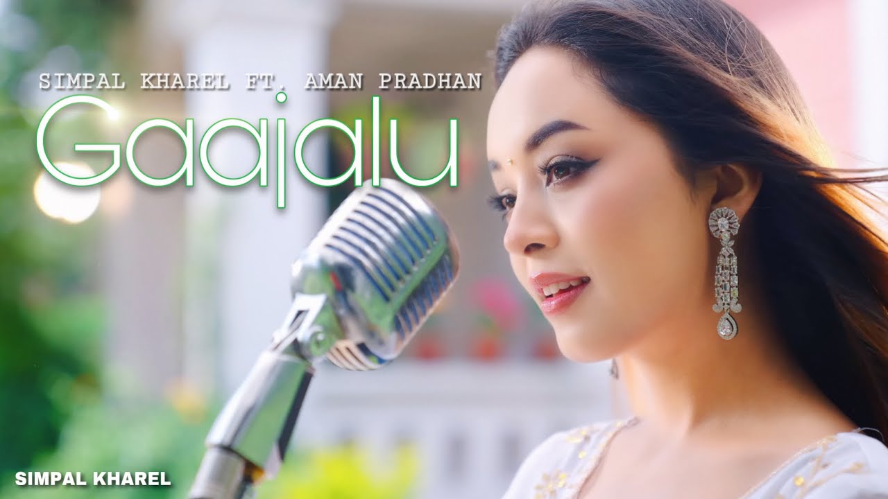 SIMPAL KHAREL Feat. AMAN PRADHAN  'GAAJALU' /  NEW NEPALI OFFICIAL MUSIC VIDEO 2022